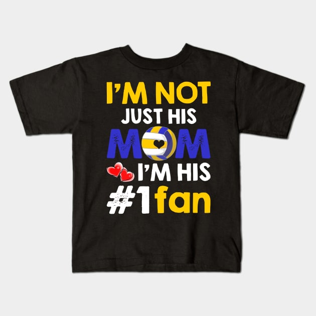 I_m Not Just His Mom I_m His #1 Fan Volleyball Mom Kids T-Shirt by suttonouz9